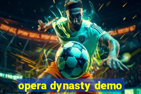 opera dynasty demo