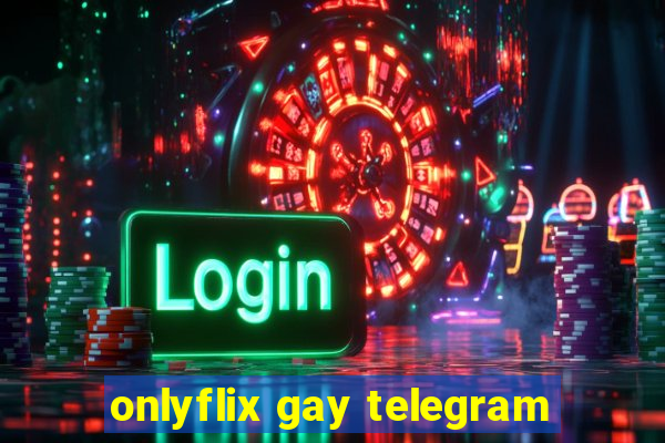 onlyflix gay telegram