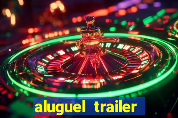 aluguel trailer porto alegre