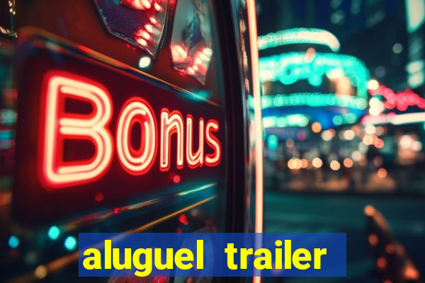 aluguel trailer porto alegre