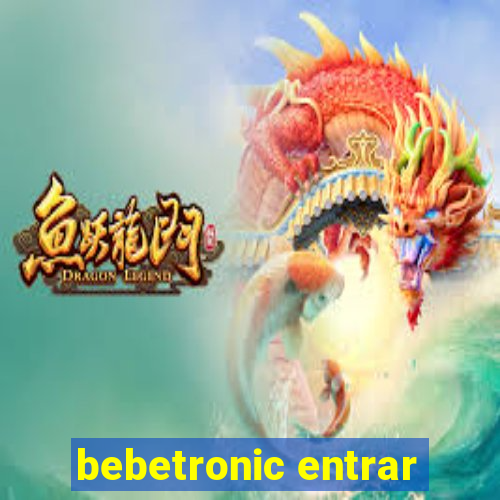 bebetronic entrar