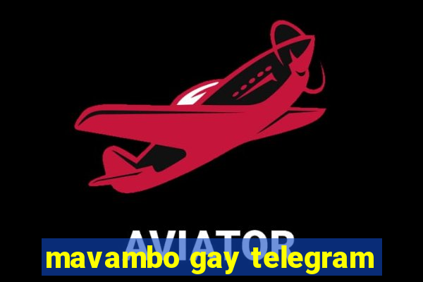 mavambo gay telegram