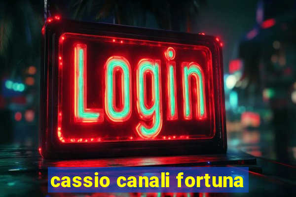 cassio canali fortuna