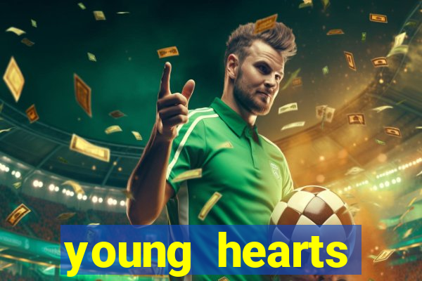 young hearts assistir 2024