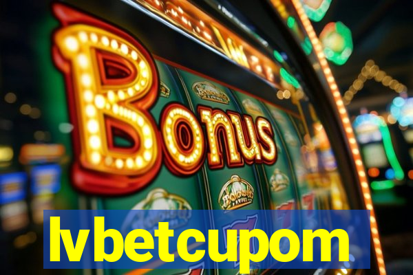 lvbetcupom